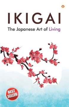 Ikigai : The Japanese Art of Living Ikigai : The Japanese Art of Living