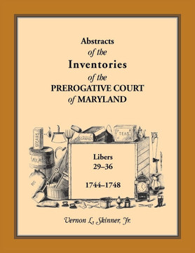 Abstracts of the Inventories of the Prerogative Court of Maryland, : 1744-1748