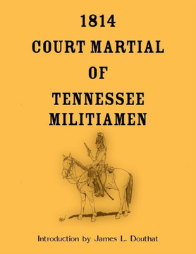 1814 Court Martial of Tennessee Militiamen 1814 Court Martial of Tennessee Militiamen