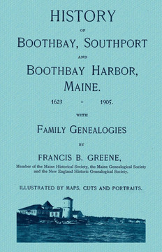 History of Boothbay, Southport, and Boothbay Harbor, Maine, 1623-1905, with Family Genealogies