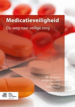 Medicatieveiligheid : Op Weg Naar Veilige Zorg