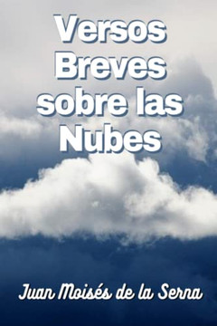 Versos Breves Sobre Las Nubes (Spanish Edition) Versos Breves Sobre Las Nubes (Spanish Edition)