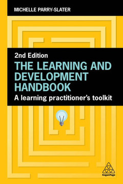 The Learning and Development Handbook : A Learning Practitioner's Toolkit