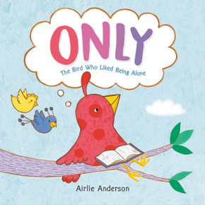Only : The Bird Who Liked Being Alone