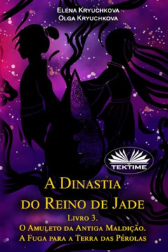 A Dinastia Do Reino De Jade. Livro 3. O Amuleto Da Antiga Maldição. A Fuga Para A Terra Das Pérolas (Portuguese Edition)