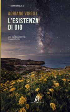 L'esistenza di Dio: Un argomento tomistico (Thomistica) (Italian Edition) L'esistenza di Dio: Un argomento tomistico (Thomistica) (Italian Edition)
