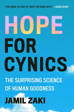Hope for Cynics : The Surprising Science of Human Goodness