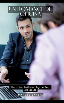 Un romance de oficina : Historias Eróticas Gay de Sexo Explicito