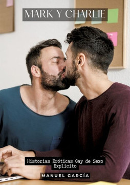 Mark y Charlie : Historias Eróticas Gay de Sexo Explicito