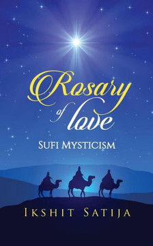 Rosary of Love : Sufi Mysticism Rosary of Love : Sufi Mysticism
