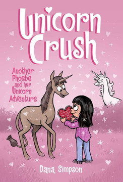 Unicorn Crush : Another Phoebe and Her Unicorn Adventure Volume 19