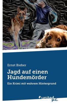 Jagd auf einen Hundemörder : Ein Krimi mit wahrem Hintergrund