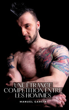 Une étrange compétition entre les hommes : Histoires Érotiques Gay de Sexe Explicite