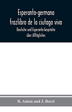 Esperanto-germana frazlibro de la ciutaga vivo: Deutsche und Esperanto-Gespräche über Alltägliches (German Edition)