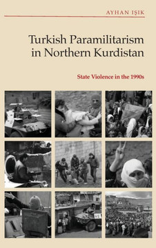 Turkish Paramilitarism in Northern Kurdistan : State Violence in The 1990s