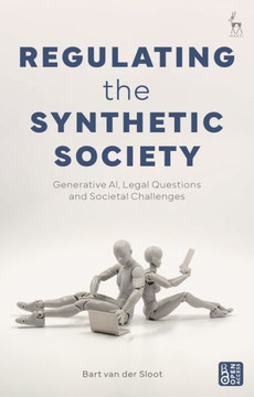 Regulating the Synthetic Society : Generative AI, Legal Questions, and Societal Challenges