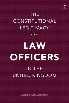 The Constitutional Legitimacy of Law Officers in the United Kingdom The Constitutional Legitimacy of Law Officers in the United Kingdom