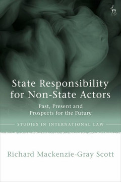 State Responsibility for Non-state Actors : Past, Present, and Prospects for the Future
