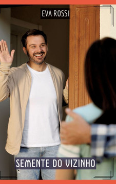 Semente do Vizinho : Contos de Sexo Explícito para Adultos