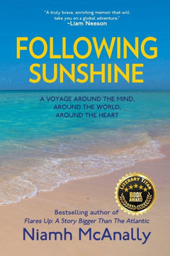 Following Sunshine : A Voyage Around the Mind, Around the World, Around the Heart