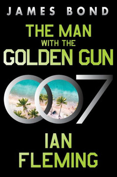 The Man with the Golden Gun : A James Bond Novel