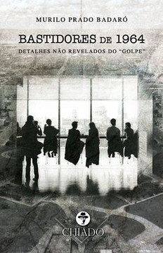 Bastidores de 1964 - detalhes não revelados do golpe