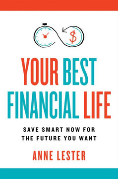Your Best Financial Life : Save Smart Now for the Future You Want