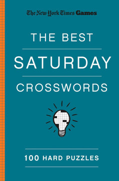 New York Times Games The Best Saturday Crosswords: 100 Hard Puzzles New York Times Games The Best Saturday Crosswords: 100 Hard Puzzles