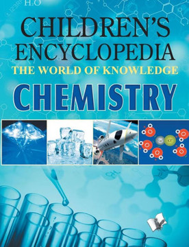 Children Encyclopedia - Chemistry Children Encyclopedia - Chemistry
