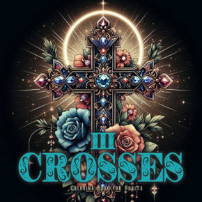 Crosses Coloring Book for Adults 3 : Grayscale Crosses Coloring Book Christian Coloring Book for Adults Bible Gothic Coloring Book Adults Crosses Coloring Book for Adults 3 : Grayscale Crosses Coloring Book Christian Coloring Book for Adults Bible Gothic Coloring Book Adults