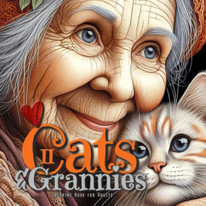 Cats and Grannies Coloring Book for Adults 2 : Cats Coloring Book for Adults Grayscale Cats Coloring Book Funny and Lovely Portraits Coloring Book 52P Cats and Grannies Coloring Book for Adults 2 : Cats Coloring Book for Adults Grayscale Cats Coloring Book Funny and Lovely Portraits Coloring Book 52P