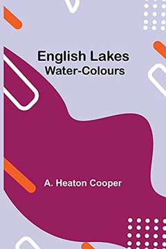 English Lakes; Water-Colours English Lakes; Water-Colours