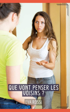 Que vont penser les voisins ? : Histoires Érotiques Tabou pour Adultes
