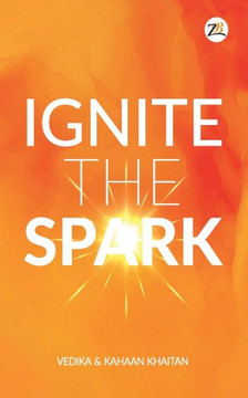Ignite the Spark Ignite the Spark
