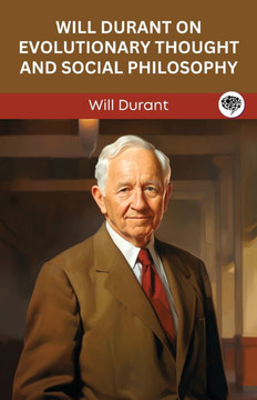Will Durant on Evolutionary Thought and Social Philosophy (Grapevine Edition) Will Durant on Evolutionary Thought and Social Philosophy (Grapevine Edition)