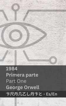 1984 (Primera Parte / Part One) : Tranzlaty Español English 1984 (Primera Parte / Part One) : Tranzlaty Español English