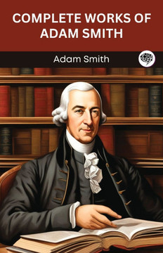 Complete Works of Adam Smith (Grapevine Edition)