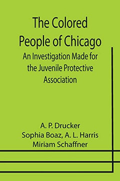 The Colored People Of Chicago; An Investigation Made For The Juvenile Protective Association