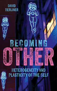 Becoming Other : Heterogeneity and Plasticity of the Self