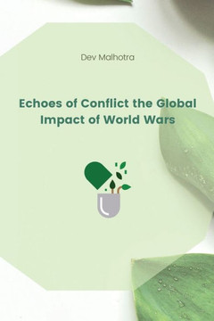 Echoes of Conflict the Global Impact of World Wars Echoes of Conflict the Global Impact of World Wars