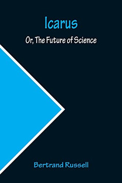Icarus; Or, The Future Of Science Icarus; Or, The Future Of Science
