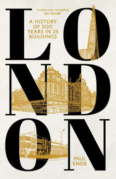 London : A History of 300 Years in 25 Buildings London : A History of 300 Years in 25 Buildings