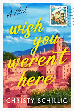 Wish You Weren't Here : A Novel