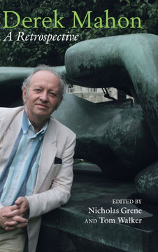 Derek Mahon: A Retrospective