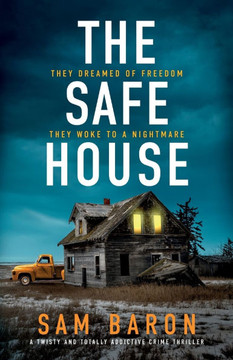 The Safe House : A Twisty and Totally Addictive Crime Thriller