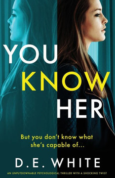 You Know Her : An Unputdownable Thriller with a Shocking Twist