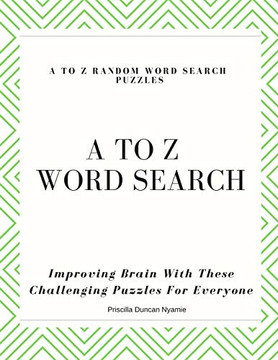 A To Z Random Word Search Puzzles: Improving Brain With These Challenging Puzzles For Everyone