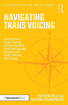 Navigating Trans Voicing : 50 Tips, Techniques and Fundamentals for Speech and Language Therapists