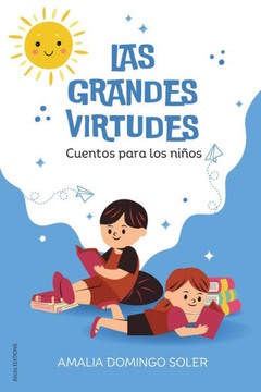 Las Grandes Virtudes : Cuentos para los niños Las Grandes Virtudes : Cuentos para los niños