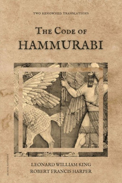 The Code of Hammurabi : Two Renowned Translations